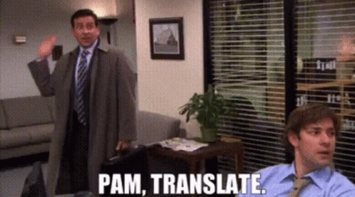 Michael Scott instructing 'Pam, translate' in The Office